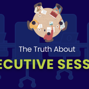 The Truth About Executive Session